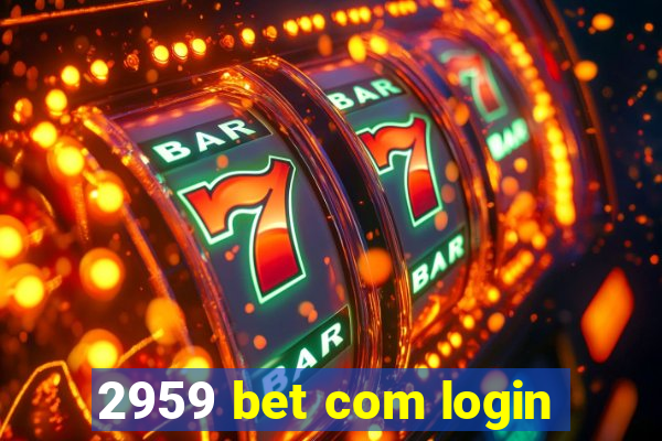 2959 bet com login